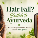 Hair Fall? Switch To Ayurveda