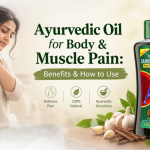 Ayurvedic Oil for Body & Muscle Pain: Benefits & How to Use